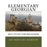 Elementary Georgian: Learn Georgian easily with this Self Help book.