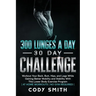 300 Lunges a Day 30 Day Challenge: Workout Your Back, Butt, Hips, and Legs While Gaining Better Mobility and Stability With This Lower Body Exercise P