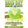DASH Diet Guidelines and Recipes: 14-Day Heart Healthy Eating Plan to Jump Start Your Diet, Lose Weight and Gain Control of Your Health