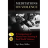 Meditations on Violence: A Comparison of Martial Arts Training and Real World Violence