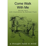 Come Walk With Me: a thought held in mind