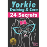 Yorkie Training & Care: 24 Secrets