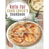 Keto for Carb Lover's Cookbook: 500+ Low-Carb, High-Fat Recipes For Beginners To Shed Weight, Heal Your Body, And Regain Confidence