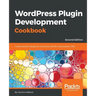Wordpress Plugin Development Cookbook - Second Edition: Create powerful plugins to extend the world's most popular CMS