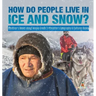 How Do People Live in Ice and Snow? Children's Books about Alaska Grade 3 Children's Geography & Cultures Books