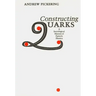Constructing Quarks: A Sociological History of Particle Physics