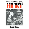 Worlds of Hurt: Reading the Literatures of Trauma
