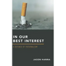 In Our Best Interest: A Defense of Paternalism