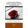 Another Rose That Grew From Concrete: inspired by Tupac Shakur