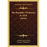 The Republic Of Mexico In 1876 (1876)