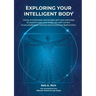 Exploring your intelligent body: Using mindfulness and simple self-care exercises to explore how your body can self-correct musculoskeletal, mental an