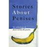 Stories About Penises: An anthology of short stories and poetry
