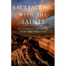 Backpacking with the Saints: Wilderness Hiking as Spiritual Practice