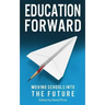 Education Forward: Moving Schools into the Future