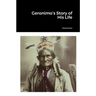 Geronimo's Story of His Life
