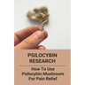 Psilocybin Research: How To Use Psilocybin Mushroom For Pain Relief: Baeocystin Extract