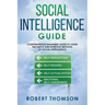 Social Intelligence Guide: Comprehensive Beginner's Guide to learn the Simple and Effective Methods of Social Intelligence