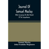 Journal Of Samuel Maclay, While Surveying The West Branch Of The Susquehanna, The Sinnemahoning And The Allegheny Rivers, In 1790