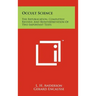 Occult Science: The Republication, Completely Revised, and Reinterpretation of Two Important Texts