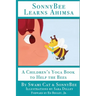 SonnyBee Learns Ahimsa: A Children's Yoga Book to Help the Bees