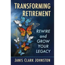 Transforming Retirement: Rewire and Grow Your Legacy