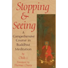Stopping and Seeing: A Comprehensive Course in Buddhist Meditation