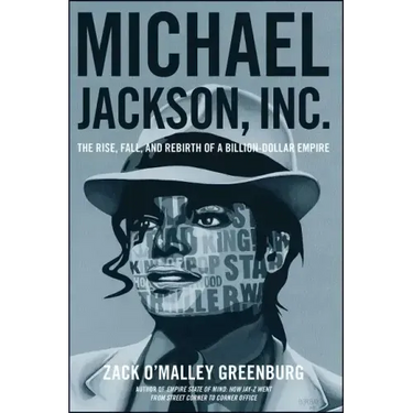 Michael Jackson, Inc.: The Rise, Fall, and Rebirth of a Billion-Dollar Empire