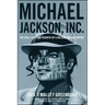 Michael Jackson, Inc.: The Rise, Fall, and Rebirth of a Billion-Dollar Empire