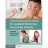Cognitive-Behavioral Therapy for Avoidant/Restrictive Food Intake Disorder: Children, Adolescents, and Adults