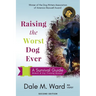 Raising the Worst Dog Ever: A Survival Guide