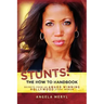 Stunts: The How To Handbook: Secrets From an Award Winning Hollywood Stunt Woman