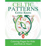 Celtic Knots: Coloring Pages for Kids and Kids at Heart