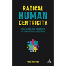 Radical Human Centricity: Fulfilling the Promises of Innovation Research