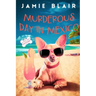 Murderous Day in Mexico: Dog Days Mystery #8, A humorous cozy mystery