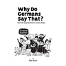 Why Do Germans Say That? German expressions in comic strips. 50 idioms explained.