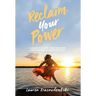 Reclaim Your Power: A Guide to Allow Your Passions and Purpose to Discover You