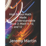 High School Math Made Understandable Book 3: Math 9, 10, 11, and 12