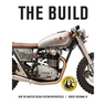 The Build: How the Masters Design Custom Motorcycles