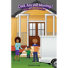 "Dad, Are We Moving?": A Kid's Book About Moving Away