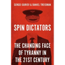 Spin Dictators: The Changing Face of Tyranny in the 21st Century