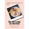 But He Looks So Normal!: A Bad-Tempered Parenting Guide for Foster Parents & Adopters