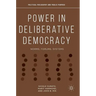 Power in Deliberative Democracy: Norms, Forums, Systems