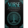 Norse Mythology: Learn about Viking History, Myths, Norse Gods, and Legends