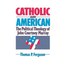 Catholic and American: The Political Theology of John Courtney Murray