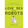 Love and Sex with Robots: The Evolution of Human-Robot Relationships