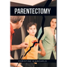 Parentectomy: A narrative ethnography of 30 cases of parental alienation and what to do about it