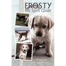 Frosty My Spirit Guide: How Changing Our Perceptions of Death Can Bring Us More Love, Joy, Happiness and Life!
