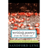 Writing Poetry from the Inside Out: Finding Your Voice Through the Craft of Poetry