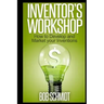 Inventor's Workshop - How to Develop and Market your Inventions