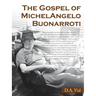 The Gospel of Michelangelo Buonarroti